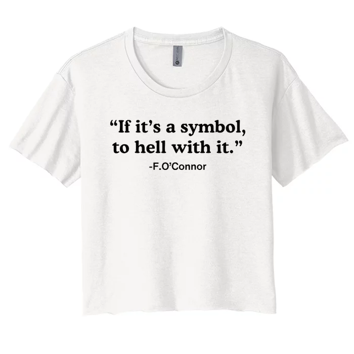 If ItS A Symbol To Hell With It Women's Crop Top Tee