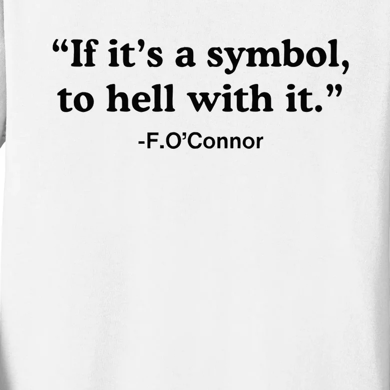 If ItS A Symbol To Hell With It Kids Long Sleeve Shirt