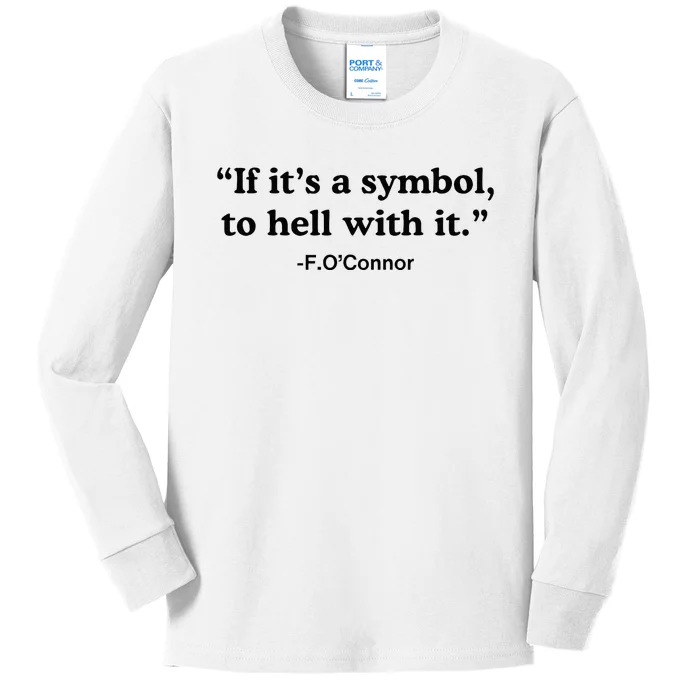 If ItS A Symbol To Hell With It Kids Long Sleeve Shirt