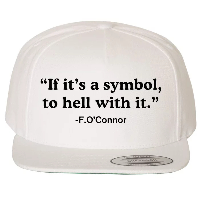 If ItS A Symbol To Hell With It Wool Snapback Cap