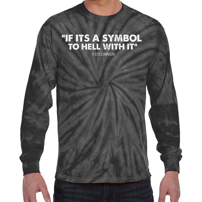 If ItS A Symbol To Hell With It Tie-Dye Long Sleeve Shirt