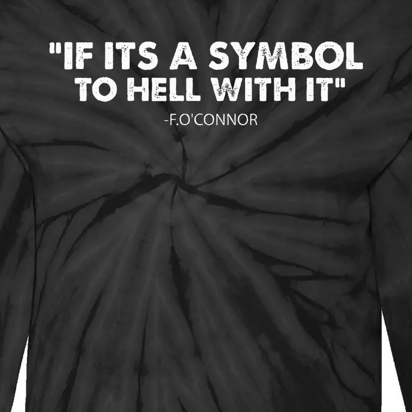 If ItS A Symbol To Hell With It Tie-Dye Long Sleeve Shirt