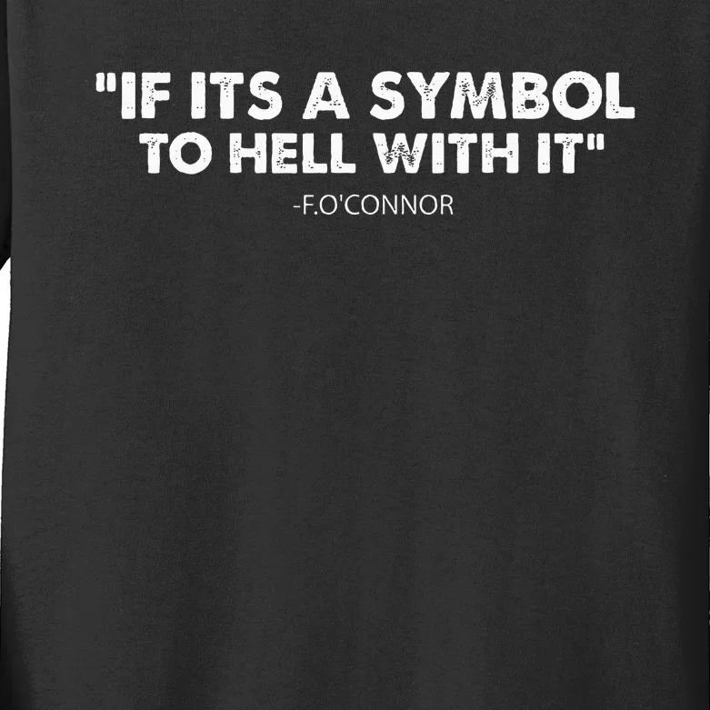 If ItS A Symbol To Hell With It Kids Long Sleeve Shirt