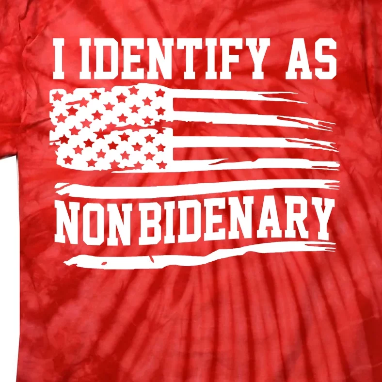 I Identify As Non Bidenary Anti Joe Biden Tie-Dye T-Shirt