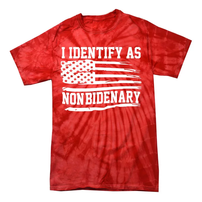 I Identify As Non Bidenary Anti Joe Biden Tie-Dye T-Shirt