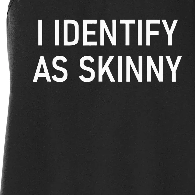 I Identify As Skinny Funny Jokes Sarcastic Women's Racerback Tank