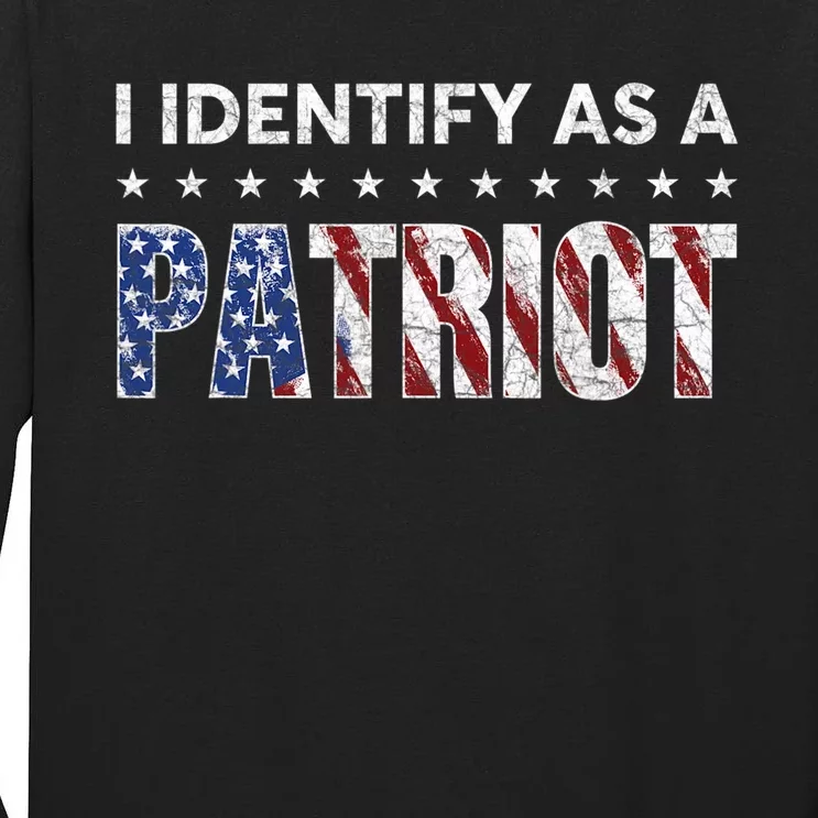 I Identify As A Patriot American Flag Patriotism Patriotic Tall Long Sleeve T-Shirt