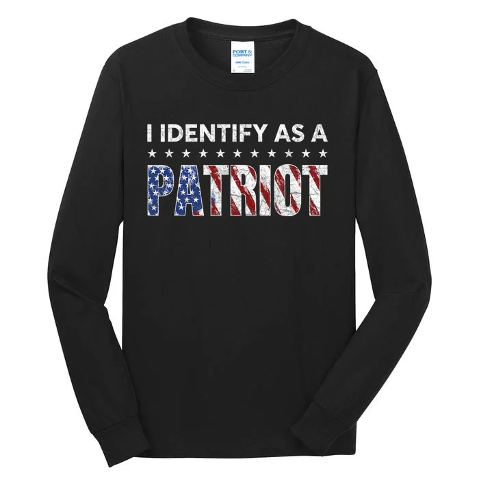 I Identify As A Patriot American Flag Patriotism Patriotic Tall Long Sleeve T-Shirt