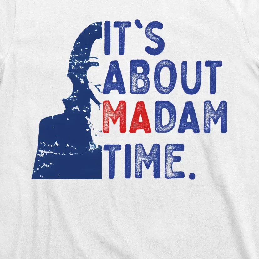 ItS Is About Madam Time Election 2024 Harris Funny T-Shirt