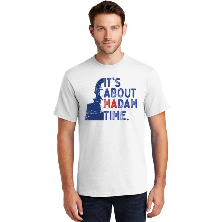 ItS Is About Madam Time Election 2024 Harris Funny Tall T-Shirt