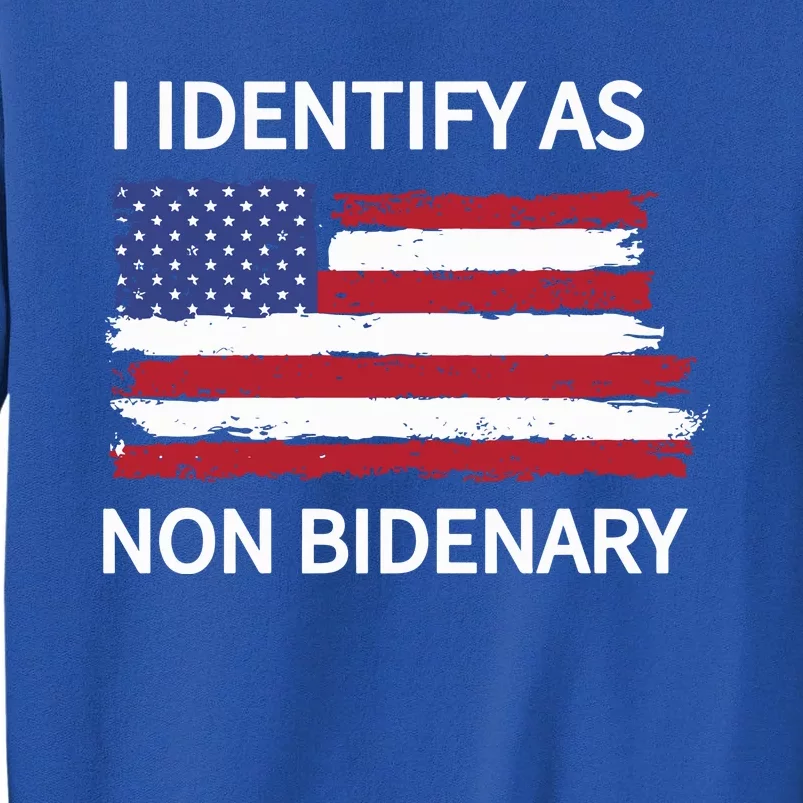 I Identify As Non Bidenary Tall Sweatshirt