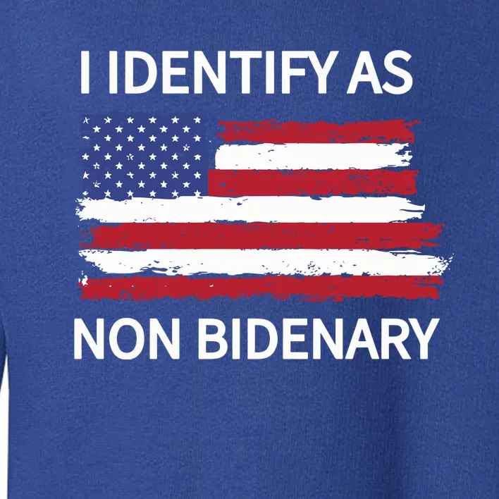 I Identify As Non Bidenary Toddler Sweatshirt