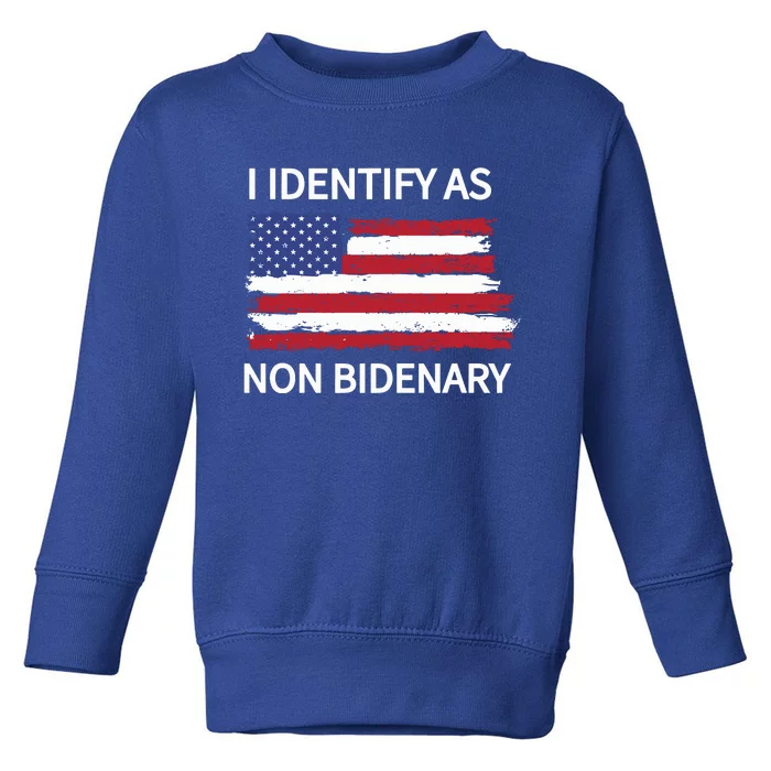 I Identify As Non Bidenary Toddler Sweatshirt