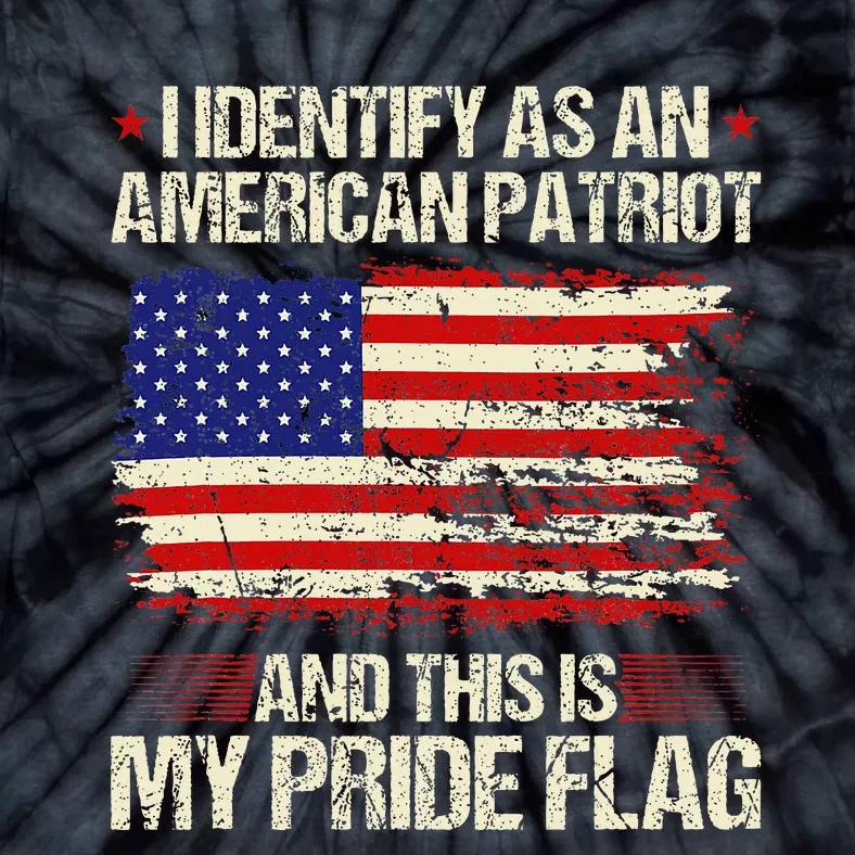 I Identify As An American Patriot This Is My Pride Flag Tie-Dye T-Shirt