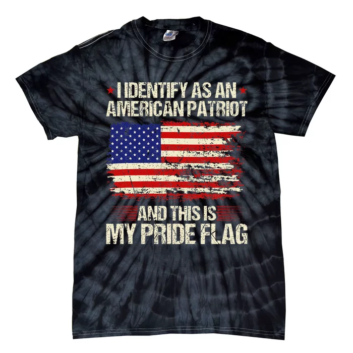 I Identify As An American Patriot This Is My Pride Flag Tie-Dye T-Shirt