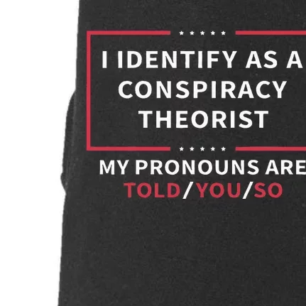 I Identify As A Conspiracy Theorist My Pronouns Are Told You Doggie 3-End Fleece Hoodie