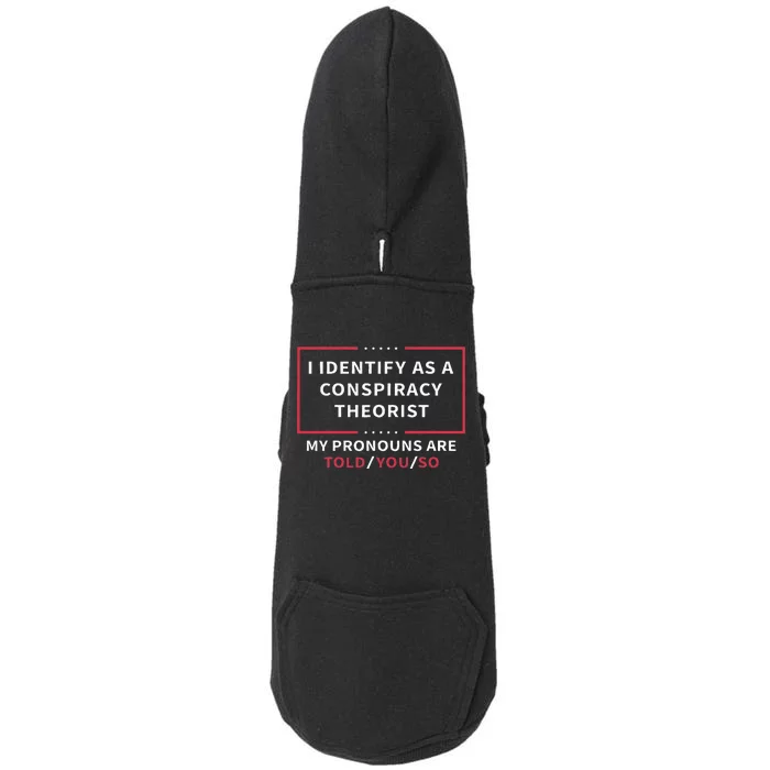 I Identify As A Conspiracy Theorist My Pronouns Are Told You Doggie 3-End Fleece Hoodie