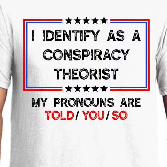 I Identify As A Conspiracy Theorist Pronouns Are Told You So Pajama Set