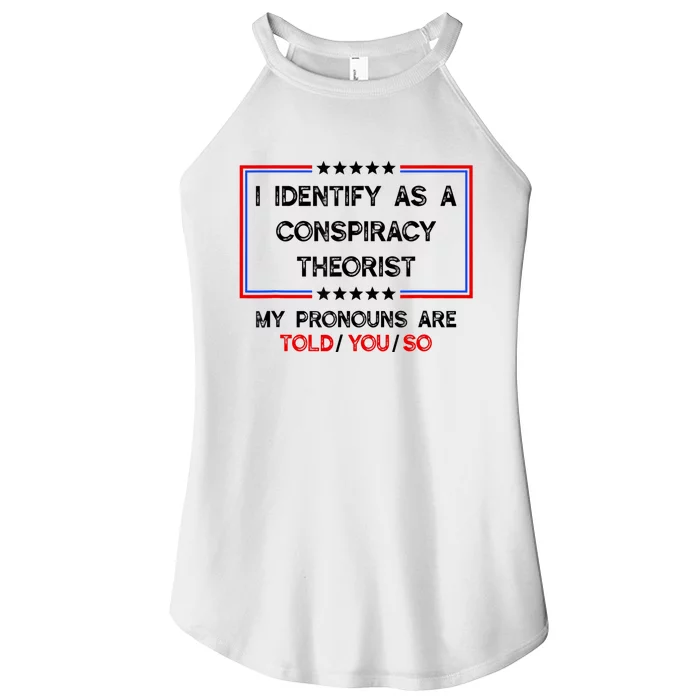 I Identify As A Conspiracy Theorist Pronouns Are Told You So Women’s Perfect Tri Rocker Tank