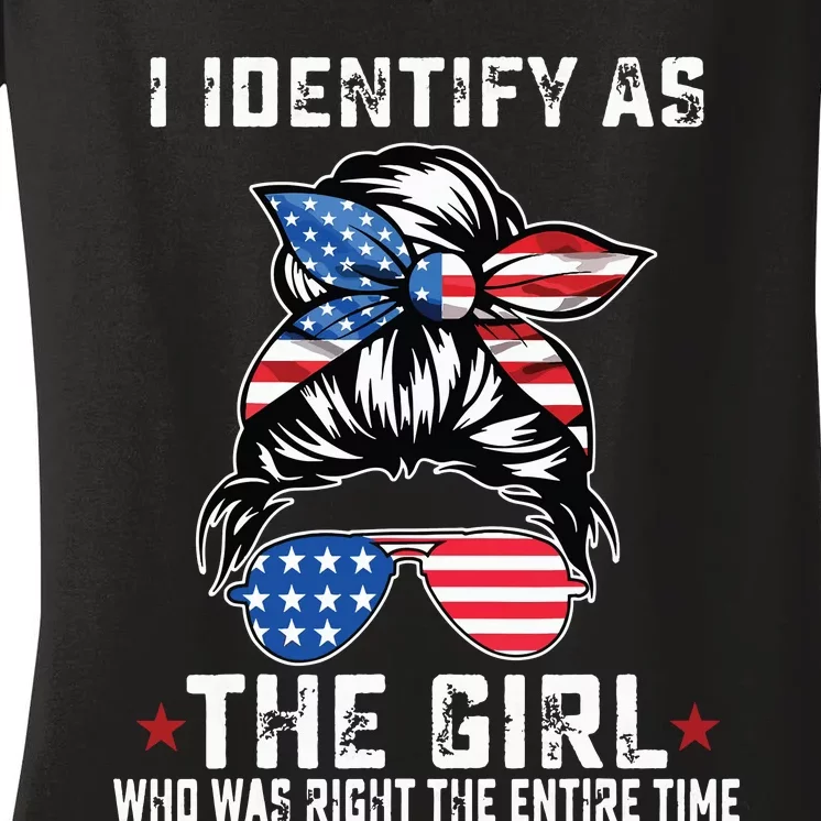 I Identify As The Girl Who Was Right The Entire Time Women's V-Neck T-Shirt