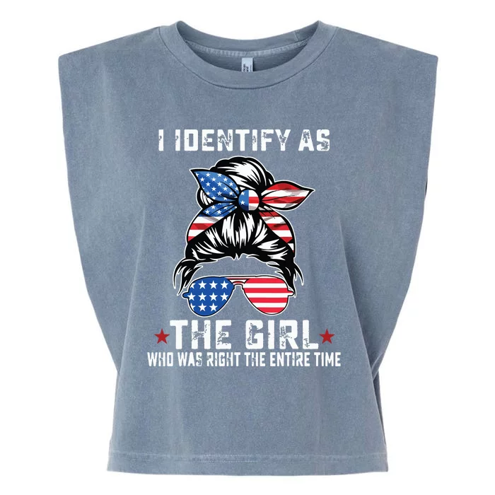 I Identify As The Girl Who Was Right The Entire Time Garment-Dyed Women's Muscle Tee