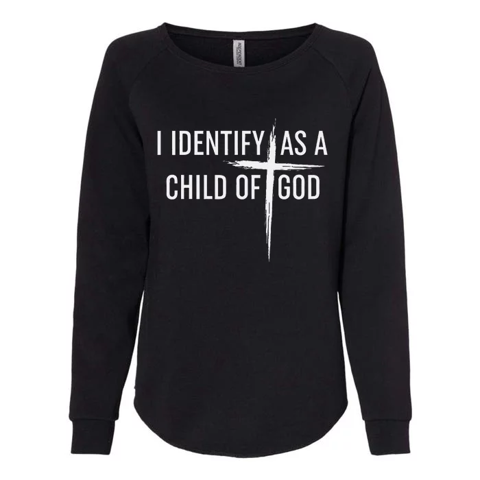 I Identify As A Child Of God Christian Funny Womens California Wash Sweatshirt