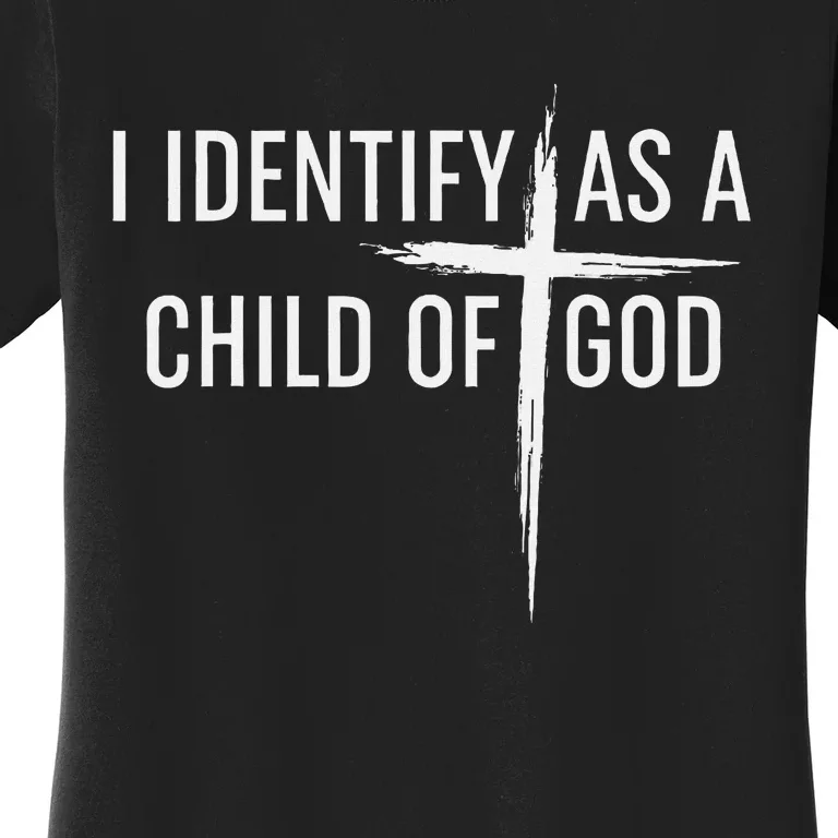 I Identify As A Child Of God Christian Funny Women's T-Shirt