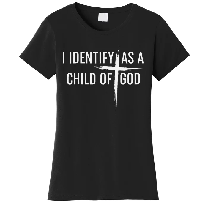 I Identify As A Child Of God Christian Funny Women's T-Shirt