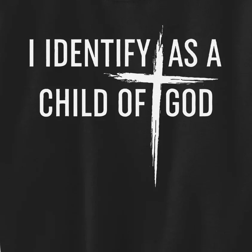 I Identify As A Child Of God Christian Funny Kids Sweatshirt