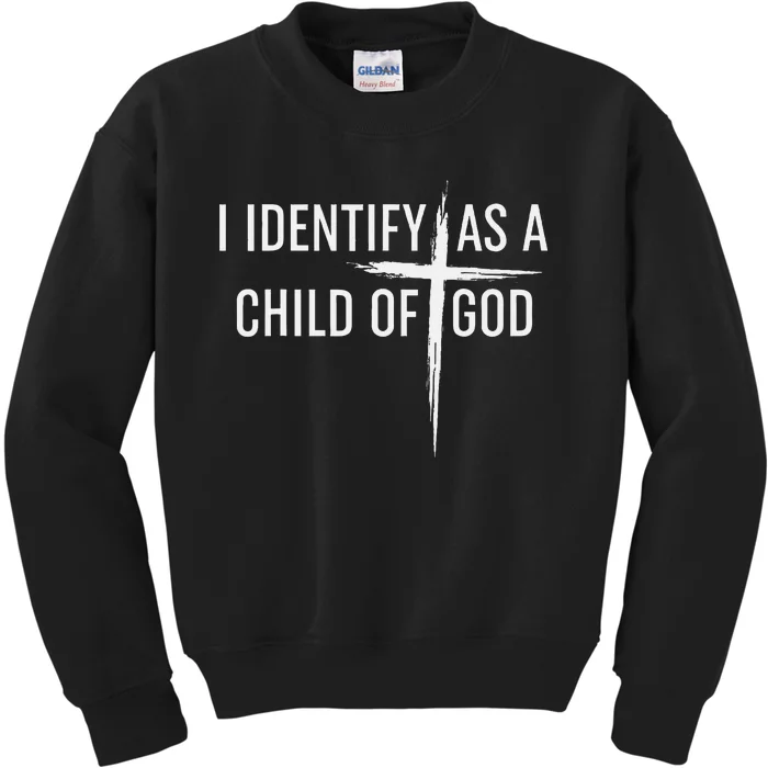 I Identify As A Child Of God Christian Funny Kids Sweatshirt