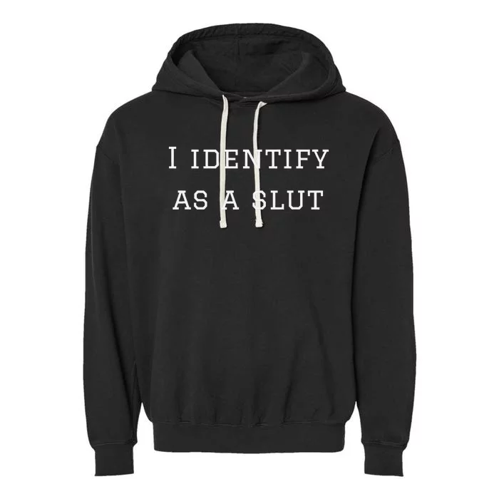 I Identify As A Slut Garment-Dyed Fleece Hoodie