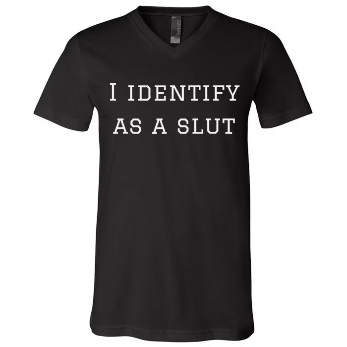 I Identify As A Slut V-Neck T-Shirt