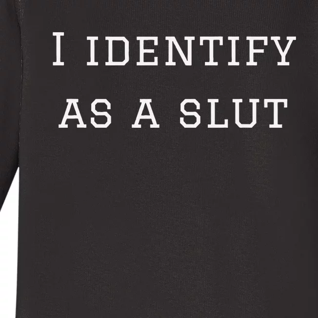 I Identify As A Slut Baby Long Sleeve Bodysuit