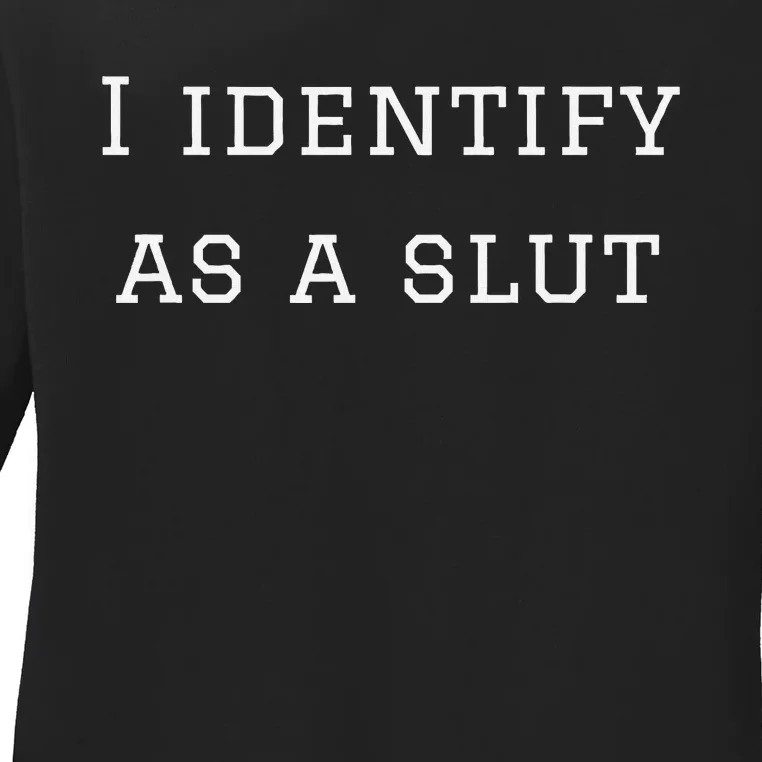 I Identify As A Slut Ladies Long Sleeve Shirt