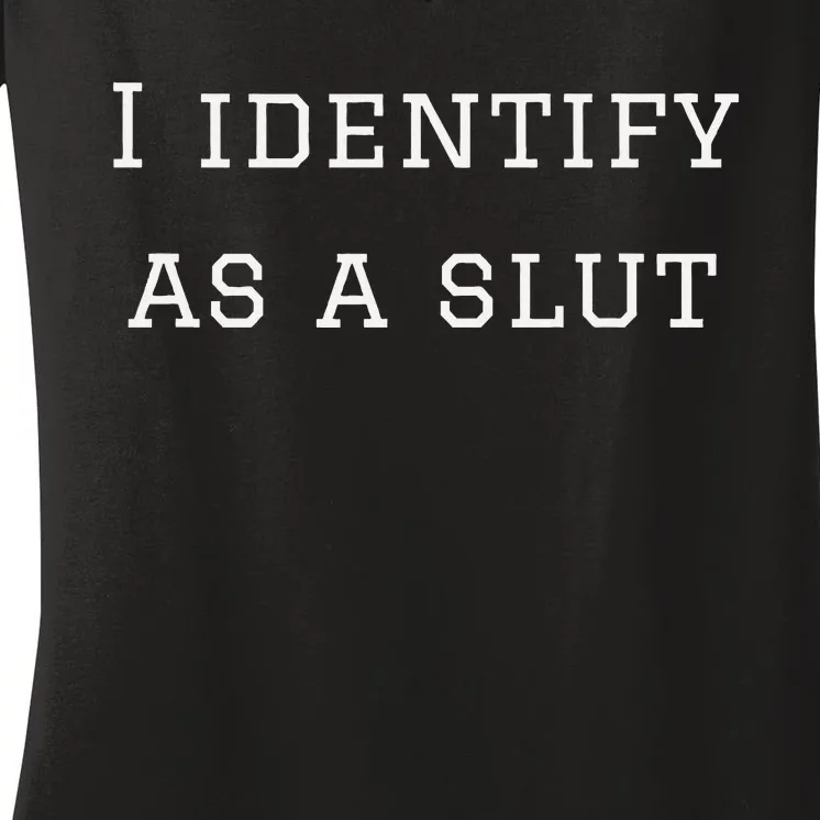 I Identify As A Slut Women's V-Neck T-Shirt