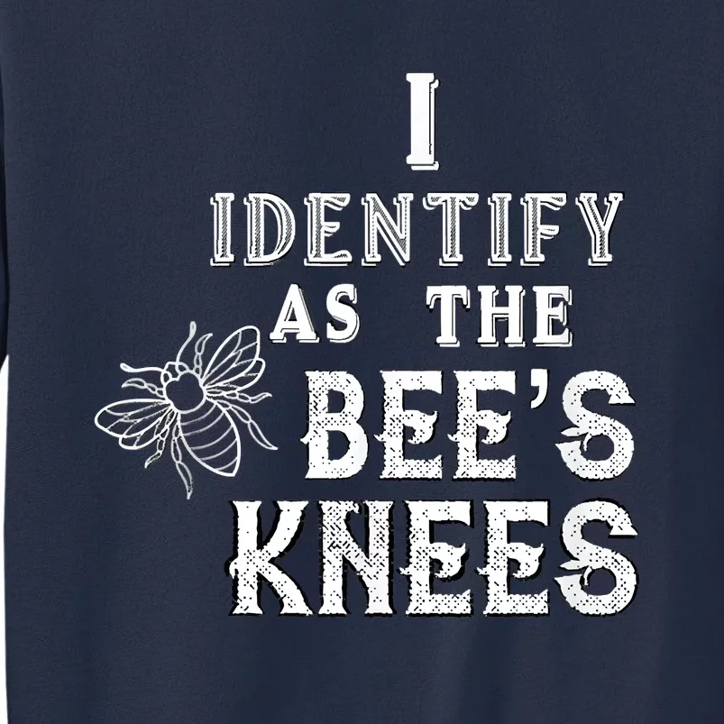 I Identify As The Bee's Knees Funny Positive Vibes Pronoun Sweatshirt