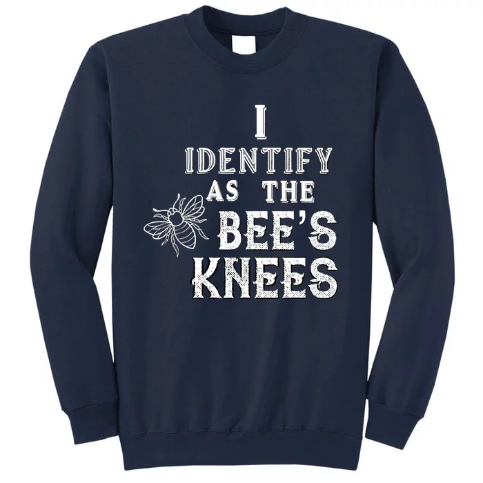 I Identify As The Bee's Knees Funny Positive Vibes Pronoun Tall Sweatshirt