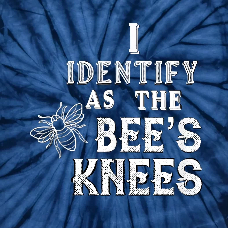 I Identify As The Bee's Knees Funny Positive Vibes Pronoun Tie-Dye T-Shirt