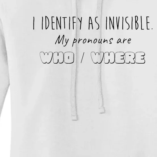 I IDENTIFY AS INVISIBLE. MY PRONOUNS ARE WHO WHERE Women's Pullover Hoodie