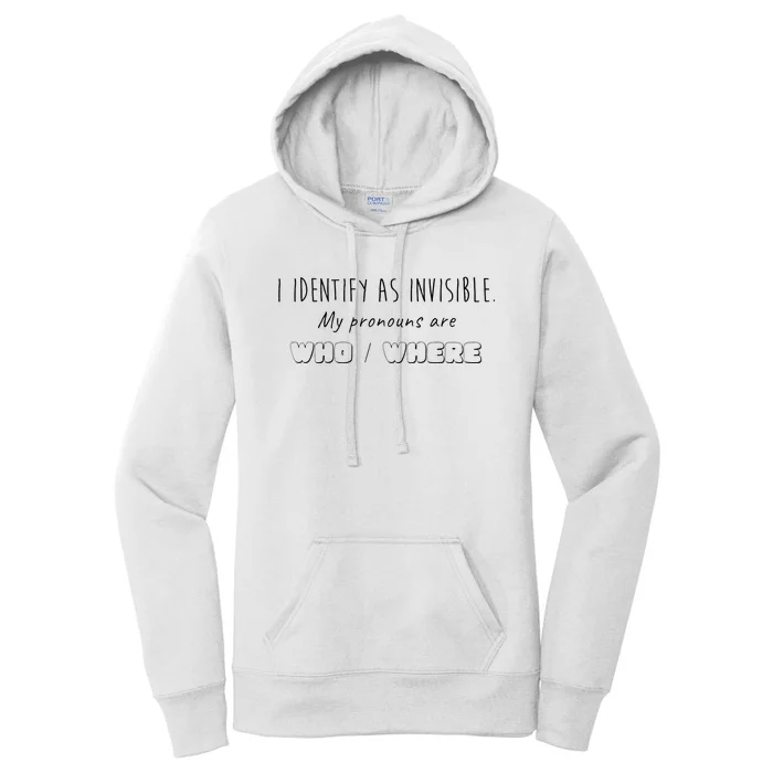 I IDENTIFY AS INVISIBLE. MY PRONOUNS ARE WHO WHERE Women's Pullover Hoodie