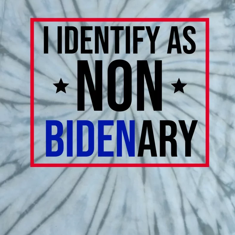 I Identify As Non Bidenary Anti Biden Funny Tie-Dye T-Shirt