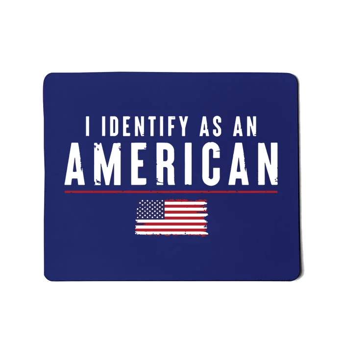 I Identify As An American Mousepad