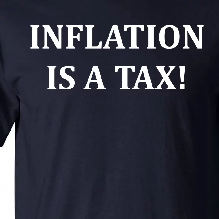 Inflation Is A Tax Tall T-Shirt