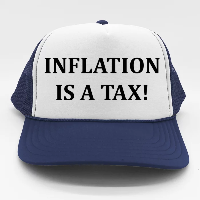 Inflation Is A Tax Trucker Hat