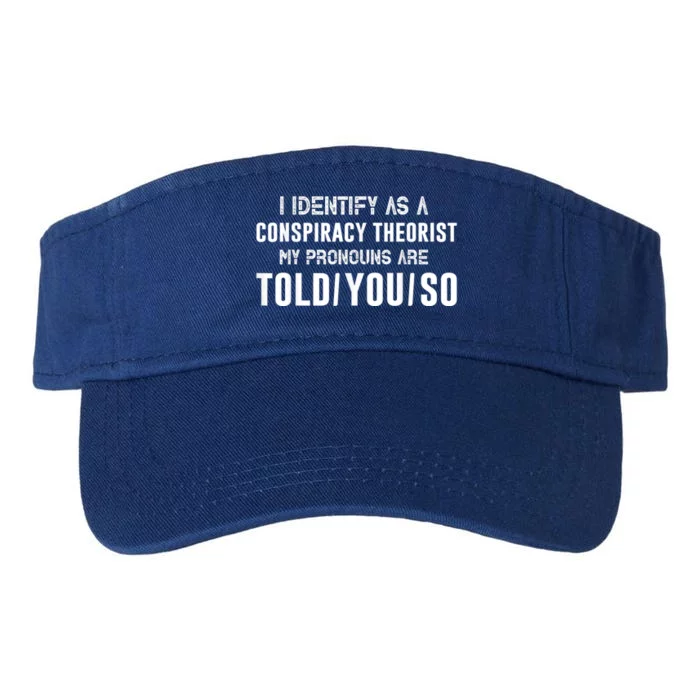 I Identify As A Conspiracy Theorist My Pronouns Are Told You. Valucap Bio-Washed Visor