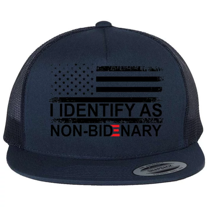 I Identify As Non Bidenary Anti Joe Biden Flat Bill Trucker Hat