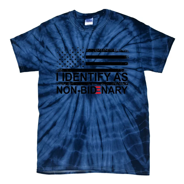 I Identify As Non Bidenary Anti Joe Biden Tie-Dye T-Shirt