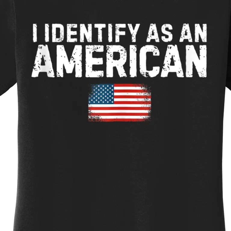 I Identify As An American Us Flag Patriot Gifts Politics Women's T-Shirt