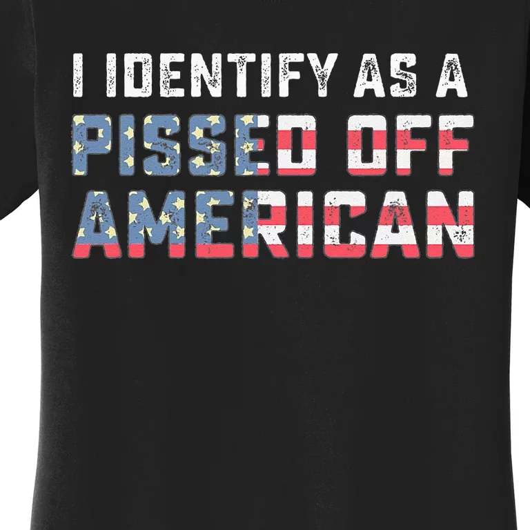 I Identify As A Pissed Off American Women's T-Shirt