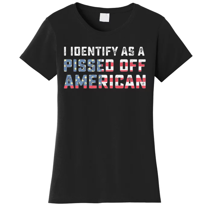 I Identify As A Pissed Off American Women's T-Shirt